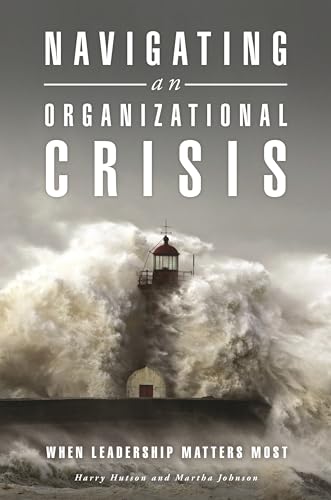 Beispielbild fr Navigating an Organizational Crisis : When Leadership Matters Most zum Verkauf von Better World Books