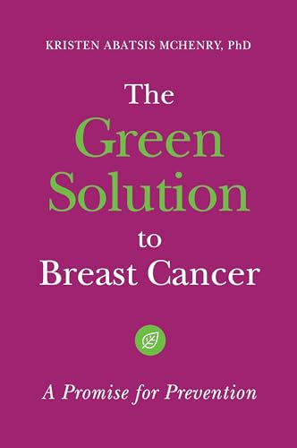 Beispielbild fr The Green Solution to Breast Cancer : A Promise for Prevention zum Verkauf von Better World Books