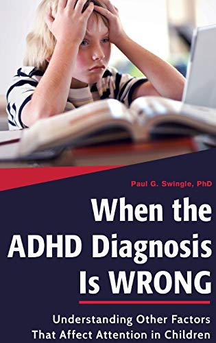 Stock image for When the ADHD Diagnosis Is Wrong: Understanding Other Factors That Affect Attention in Children for sale by ThriftBooks-Atlanta