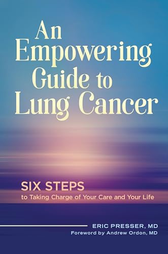 Stock image for An Empowering Guide to Lung Cancer: Six Steps to Taking Charge of Your Care and Your Life for sale by SecondSale