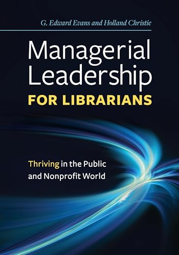 Beispielbild fr Managerial Leadership for Librarians: Thriving in the Public and Nonprofit World zum Verkauf von BooksRun