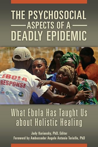Stock image for The Psychosocial Aspects of a Deadly Epidemic: What Ebola Has Taught Us about Holistic Healing (Practical and Applied Psychology) for sale by SecondSale