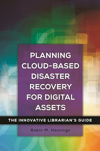 Beispielbild fr Planning Cloud-Based Disaster Recovery for Digital Assets: The Innovative Librarian's Guide zum Verkauf von Bestsellersuk