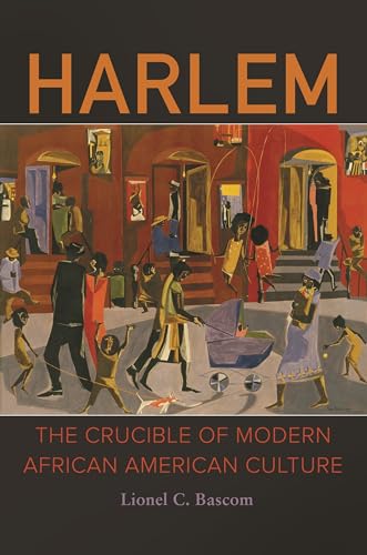 Stock image for Harlem: The Crucible of Modern African American Culture for sale by Half Price Books Inc.