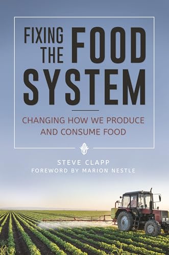 9781440843709: Fixing the Food System: Changing How We Produce and Consume Food