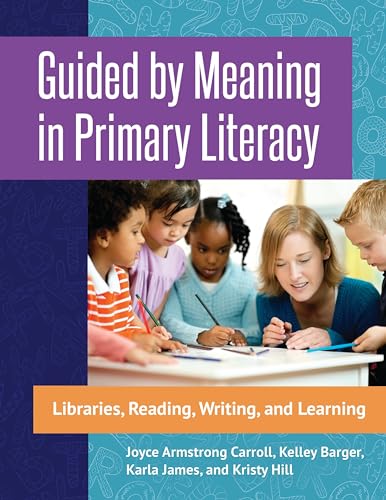 9781440843983: Guided by Meaning in Primary Literacy: Libraries, Reading, Writing, and Learning