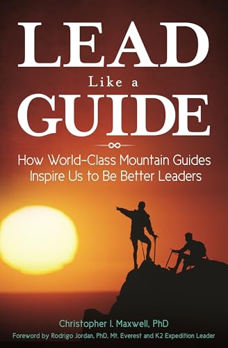 Imagen de archivo de Lead Like a Guide: How World-Class Mountain Guides Inspire Us to Be Better Leaders a la venta por SecondSale