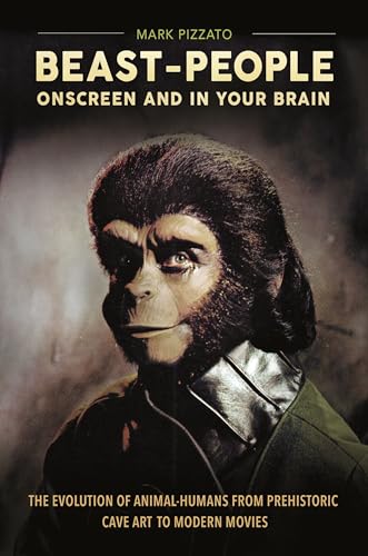 9781440844355: Beast-People Onscreen and in Your Brain: The Evolution of Animal-Humans from Prehistoric Cave Art to Modern Movies (Brain, Behavior, and Evolution)