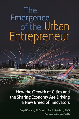 Imagen de archivo de The Emergence of the Urban Entrepreneur: How the Growth of Cities and the Sharing Economy Are Driving a New Breed of Innovators a la venta por SecondSale