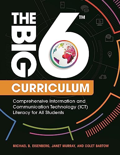 Stock image for The Big6 Curriculum: Comprehensive Information and Communication Technology (ICT) Literacy for All Students for sale by SecondSale