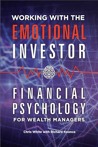 Stock image for Working with the Emotional Investor: Financial Psychology for Wealth Managers for sale by ThriftBooks-Atlanta
