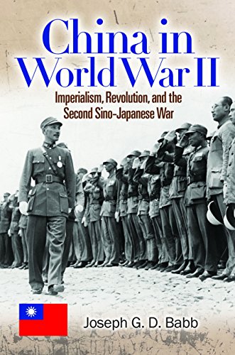China in World War II: Imperialism, Revolution, and the China in World War II: Imperialism, Revolution, and the