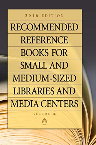 Imagen de archivo de Recommended Reference Books for Small and Medium-Sized Libraries and Media Centers: 2016 Edition; Volume 36 a la venta por Ria Christie Collections