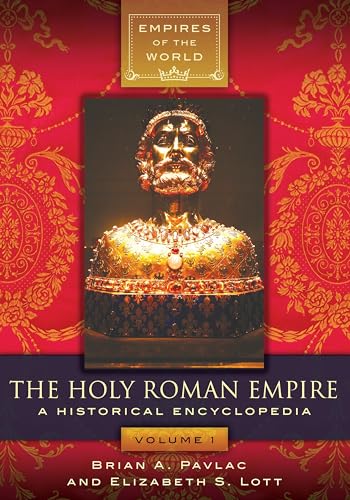 Stock image for The Holy Roman Empire [2 volumes]: A Historical Encyclopedia (Empires of the World) for sale by suffolkbooks