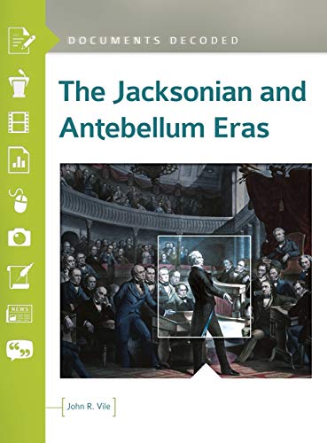 Imagen de archivo de The Jacksonian and Antebellum Eras: Documents Decoded a la venta por suffolkbooks