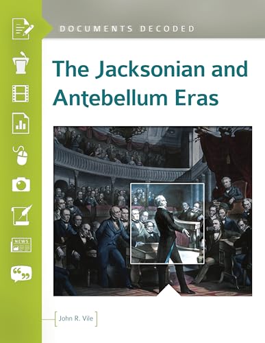 9781440849817: The Jacksonian and Antebellum Eras: Documents Decoded