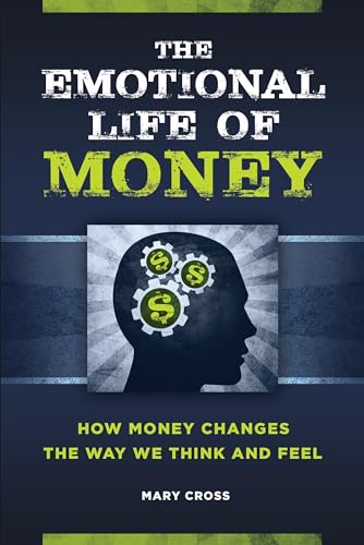 Imagen de archivo de The Emotional Life of Money: How Money Changes the Way We Think and Feel a la venta por SecondSale