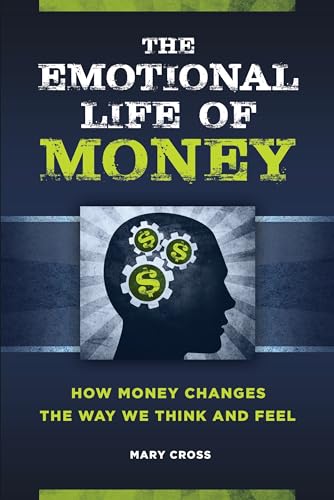 Stock image for The Emotional Life of Money: How Money Changes the Way We Think and Feel for sale by SecondSale