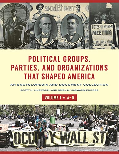 9781440851964: Political Groups, Parties, and Organizations That Shaped America: An Encyclopedia and Document Collection [3 volumes]