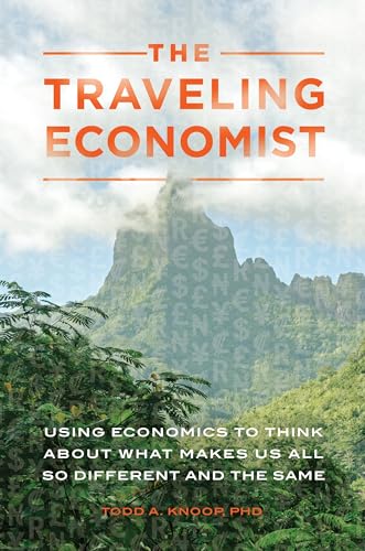 Stock image for The Traveling Economist: Using Economics to Think about What Makes Us All So Different and the Same for sale by HPB-Red