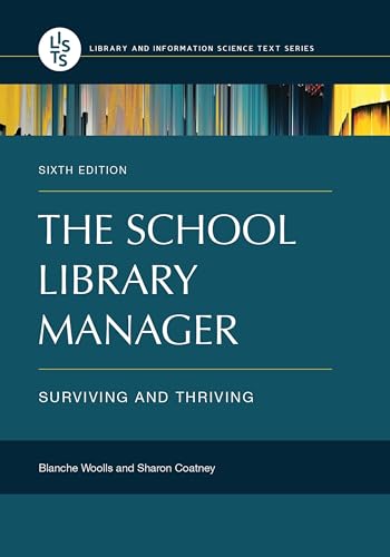 

The School Library Manager: Surviving and Thriving (Library and Information Science Text)