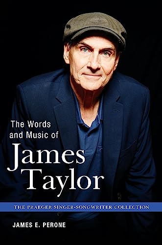 Stock image for The Words and Music of James Taylor (The Praeger Singer-Songwriter Collection) for sale by BooksRun