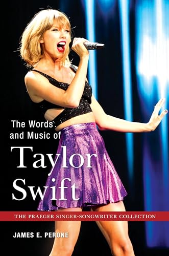 Stock image for The Words and Music of Taylor Swift (Praeger Singer-songwriter Collection) for sale by Books From California