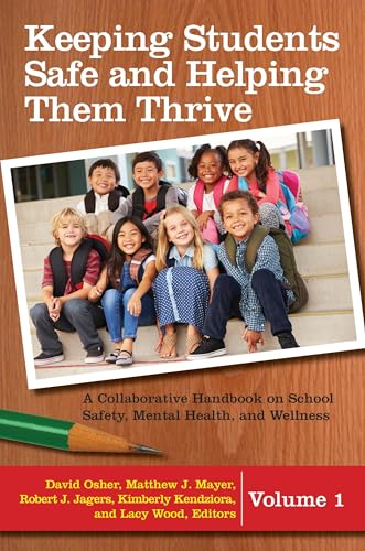 Stock image for Keeping Students Safe and Helping Them Thrive: A Collaborative Handbook on School Safety, Mental Health, and Wellness [2 volumes] for sale by Books From California