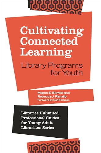 Beispielbild fr Cultivating Connected Learning: Library Programs for Youth (Libraries Unlimited Professional Guides for Young Adult Librarians Series) zum Verkauf von Irish Booksellers