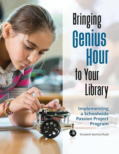 

Bringing Genius Hour to Your Library: Implementing a Schoolwide Passion Project Program