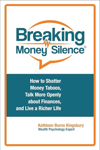 Stock image for Breaking Money Silence® : How to Shatter Money Taboos, Talk More Openly about Finances, and Live a Richer Life for sale by Better World Books: West