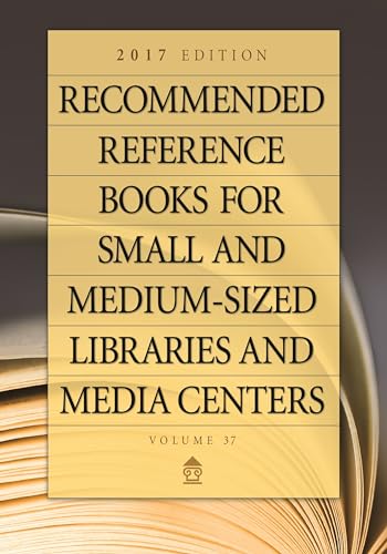 Stock image for Recommended Reference Books for Small and Medium-Sized Libraries and Media Centers : 2017 Edition, Volume 37 for sale by Better World Books