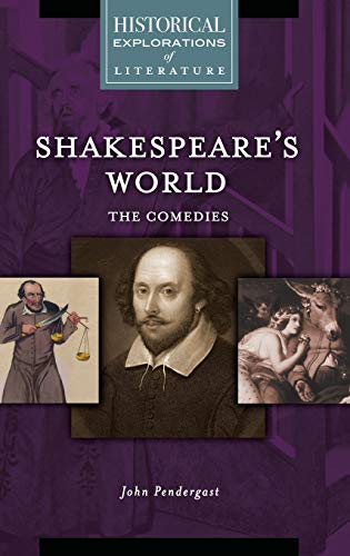 Stock image for Shakespeare's World: The Comedies: A Historical Exploration of Literature (Historical Explorations of Literature) for sale by Housing Works Online Bookstore