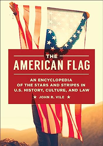 Stock image for The American Flag: An Encyclopedia of the Stars and Stripes in U.S. History, Culture, and Law for sale by SecondSale