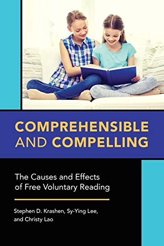 Stock image for Comprehensible and Compelling: The Causes and Effects of Free Voluntary Reading for sale by SecondSale