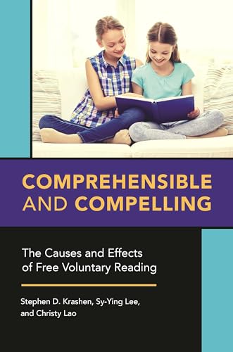 Stock image for Comprehensible and Compelling: The Causes and Effects of Free Voluntary Reading for sale by SecondSale