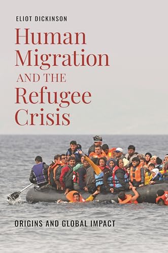 9781440858444: Human Migration and the Refugee Crisis: Origins and Global Impact (Flashpoints: Global Crisis and Conflict)