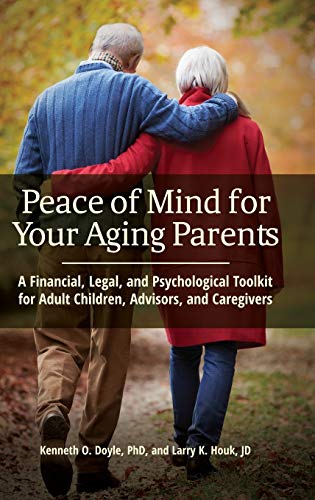 Beispielbild fr Peace of Mind for Your Aging Parents: A Financial, Legal, and Psychological Toolkit for Adult Children, Advisors, and Caregivers zum Verkauf von Books From California