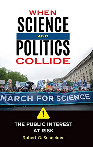 Beispielbild fr When Science and Politics Collide : The Public Interest at Risk zum Verkauf von Better World Books