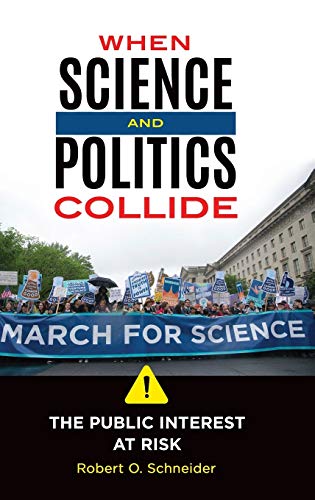 Imagen de archivo de When Science and Politics Collide : The Public Interest at Risk a la venta por Better World Books