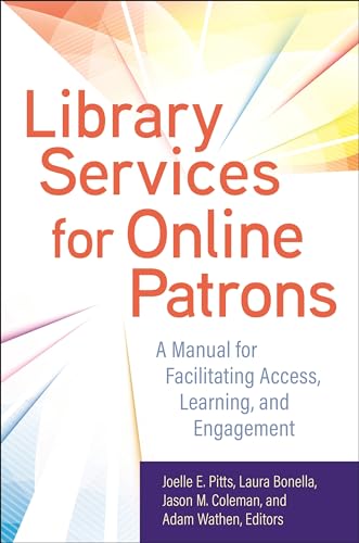 Stock image for Library Services for Online Patrons: A Manual for Facilitating Access, Learning, and Engagement for sale by HPB-Red