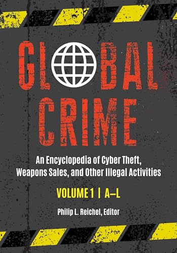 Stock image for Global Crime [2 volumes]: An Encyclopedia of Cyber Theft, Weapons Sales, and Other Illegal Activities for sale by Bookmans