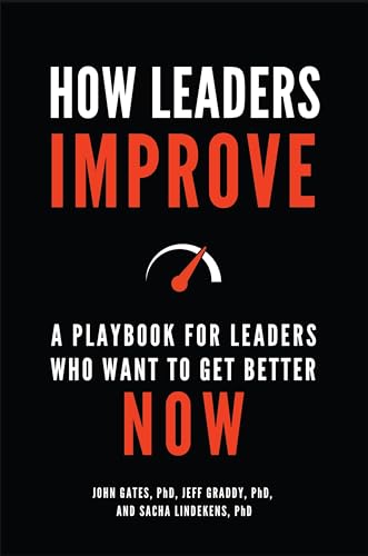 Beispielbild fr How Leaders Improve: A Playbook for Leaders Who Want to Get Better Now zum Verkauf von HPB-Red