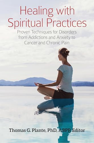 Stock image for Healing with Spiritual Practices: Proven Techniques for Disorders from Addictions and Anxiety to Cancer and Chronic Pain for sale by GF Books, Inc.