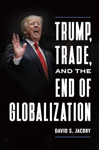 Imagen de archivo de Trump, Trade, and the End of Globalization a la venta por Off The Shelf