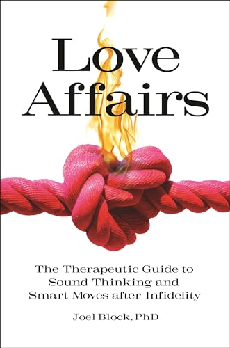 Beispielbild fr Love Affairs : The Therapeutic Guide to Sound Thinking and Smart Moves after Infidelity zum Verkauf von Better World Books