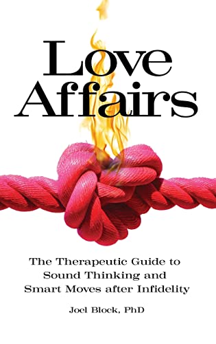 Imagen de archivo de Love Affairs: The Therapeutic Guide to Sound Thinking and Smart Moves after Infidelity (Sex, Love, and Psychology) a la venta por suffolkbooks
