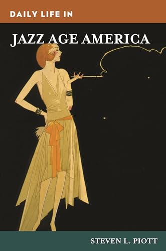 9781440861659: Daily Life in Jazz Age America (The Greenwood Press Daily Life Through History Series)
