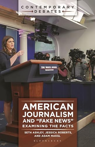 Stock image for American Journalism and "Fake News": Examining the Facts (Contemporary Debates) for sale by SecondSale