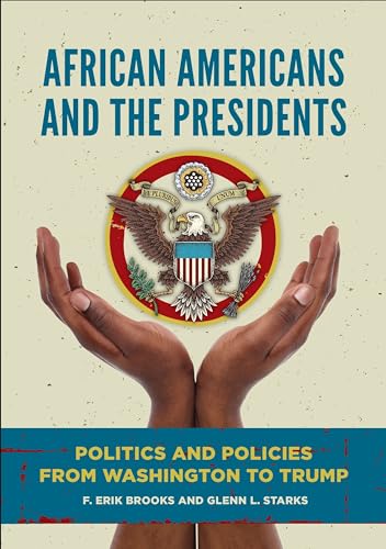 9781440862113: African Americans and the Presidents: Politics and Policies from Washington to Trump